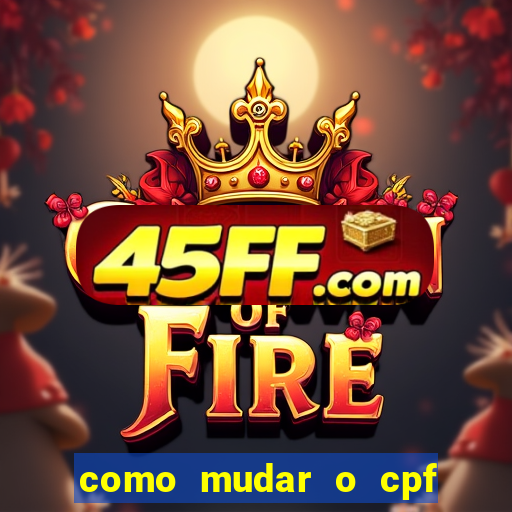 como mudar o cpf no jogo do tigre